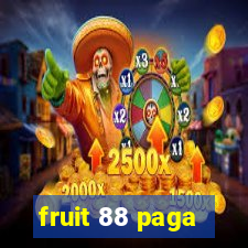 fruit 88 paga